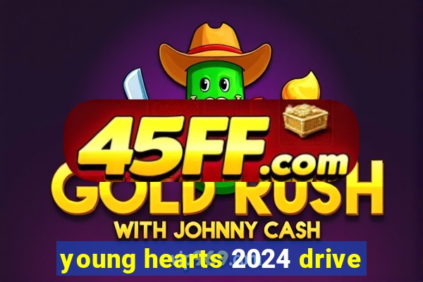 young hearts 2024 drive